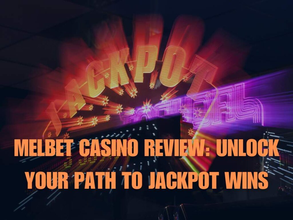 Melbet Casino 2026: Your Path to Jackpot Wins